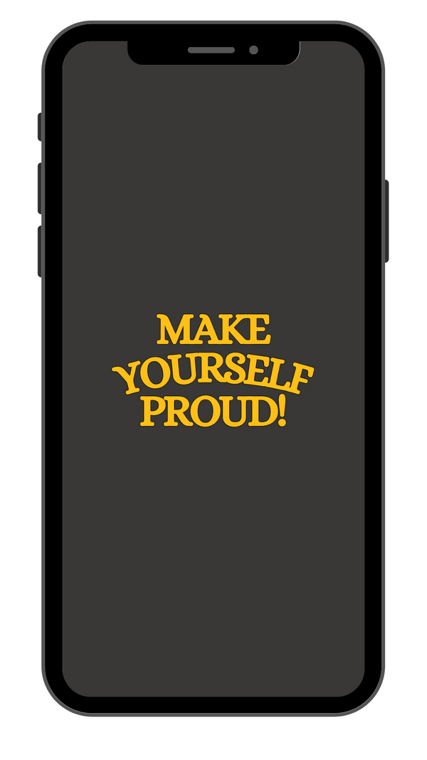 Make Yourself Proud Wallpaper