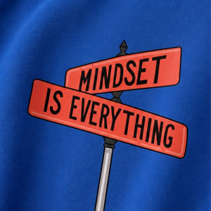 "MINDSET IS EVERYTHING" CREWNECK