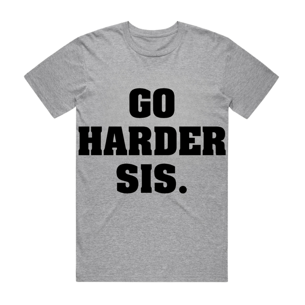 Go Harder Sis T-Shirt (GREY)